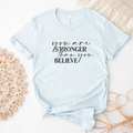 Inspirational You Are Stronger Than Believe - Adult & Kids T-Shirts, Sweatshirts & Hoodies apparel design preview 1