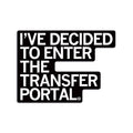 Enter the Transfer Portal Die-Cut Sticker - Adult & Kids T-Shirts, Sweatshirts & Hoodies apparel design preview 1