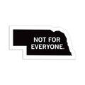 Nebraska: Not For Everyone Die-Cut Sticker - Adult & Kids T-Shirts, Sweatshirts & Hoodies apparel design preview 1