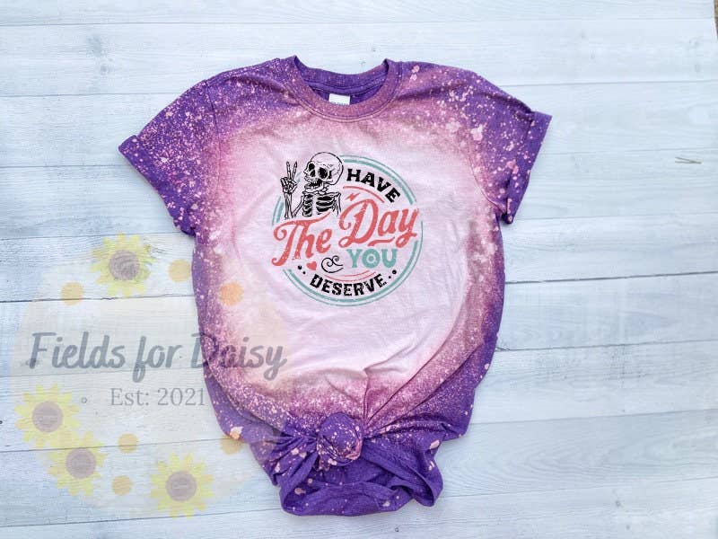 Have the Day You Deserve Bleached Vintage Graphic - Adult & Kids T-Shirts, Sweatshirts & Hoodies apparel design preview 1