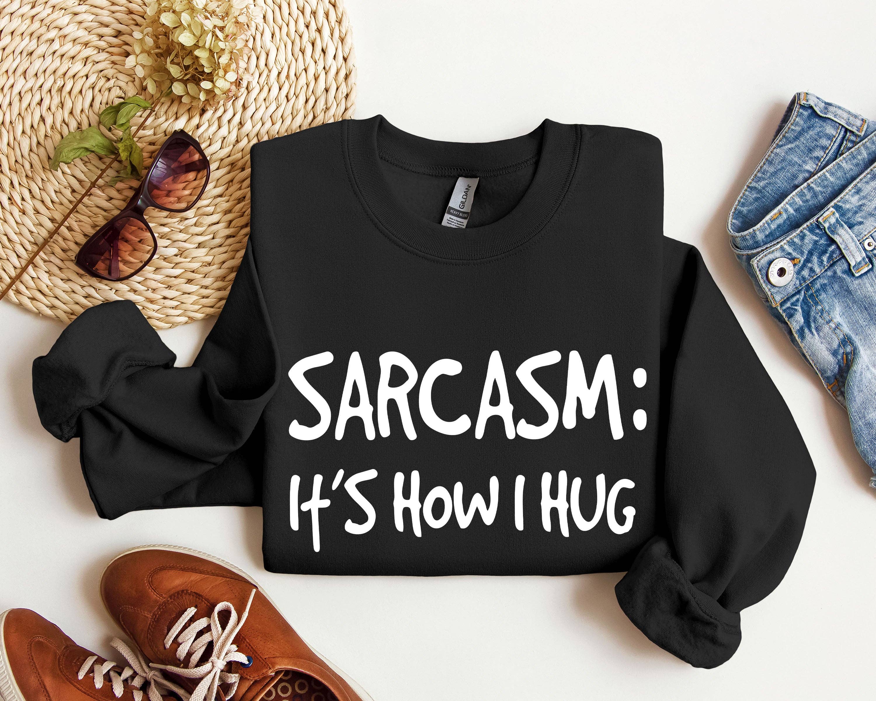 Sarcasm It's How I Hug Funny Sarcastic College - Adult & Kids T-Shirts, Sweatshirts & Hoodies apparel design preview 1