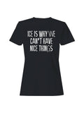 Ice: No Nice Things Women's Black - Adult & Kids T-Shirts, Sweatshirts & Hoodies apparel design preview 1