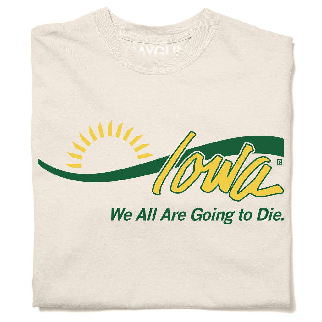 Iowa: We All Are Going To Die Heavyweight - Adult & Kids T-Shirts, Sweatshirts & Hoodies apparel design preview 1