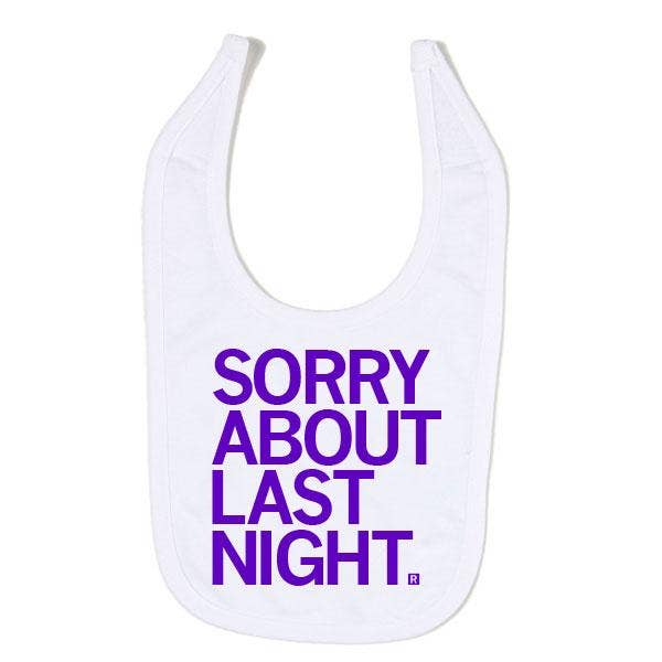 Sorry About Last Night Bib - Adult & Kids T-Shirts, Sweatshirts & Hoodies apparel design preview 1