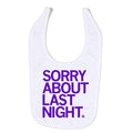 Sorry About Last Night Bib - Adult & Kids T-Shirts, Sweatshirts & Hoodies apparel design preview 1