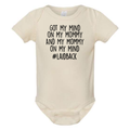 Got My Mind On Mommy Baby Onesie - Adult & Kids T-Shirts, Sweatshirts & Hoodies apparel design preview 1