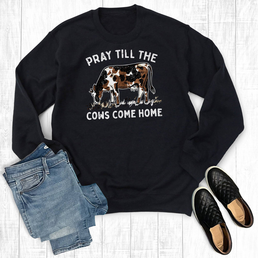 Pray Till the Cows Come Home - Adult & Kids T-Shirts, Sweatshirts & Hoodies apparel design preview 1