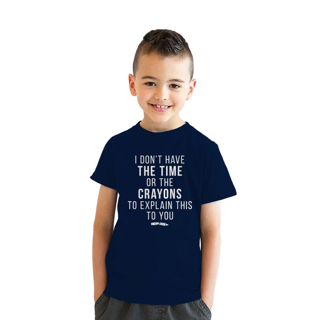 I Don't Have the Time or Crayons - Adult & Kids T-Shirts, Sweatshirts & Hoodies apparel design preview 1