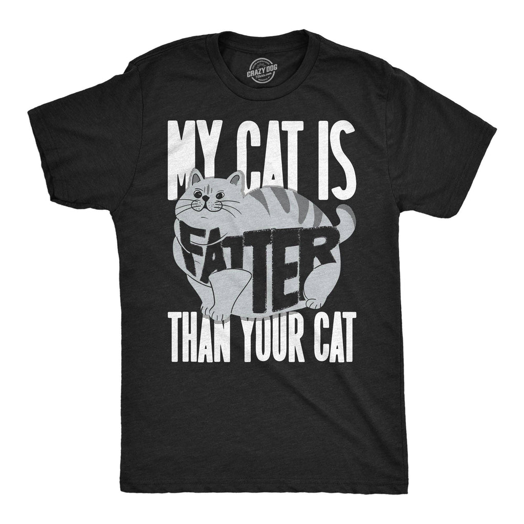 My Cat Is Fatter Than Your Men's - Adult & Kids T-Shirts, Sweatshirts & Hoodies apparel design preview 1