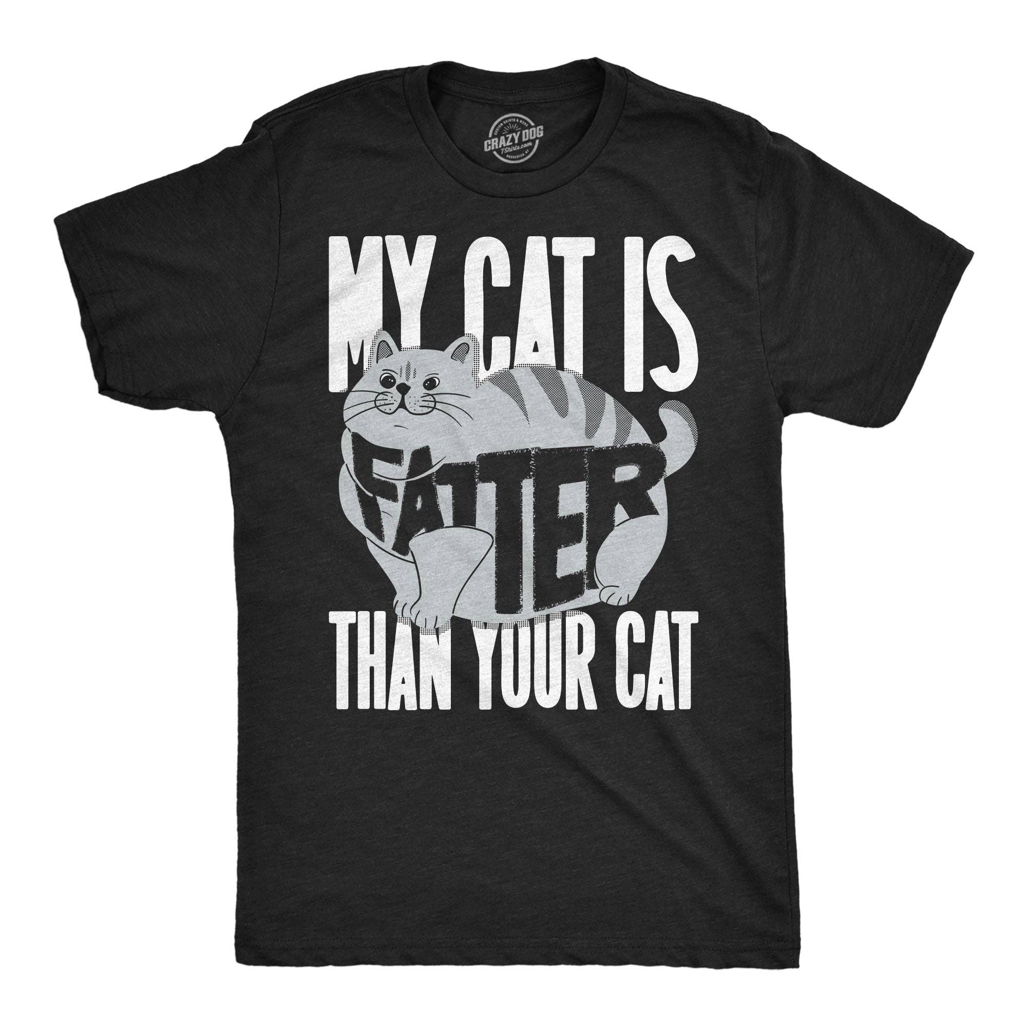 My Cat Is Fatter Than Your Men's - Adult & Kids T-Shirts, Sweatshirts & Hoodies apparel design preview 1