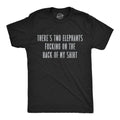 Theres Two Elephants Fucking On the Back of My Men's - Adult & Kids T-Shirts, Sweatshirts & Hoodies apparel design preview 1