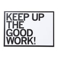 Keep Up the Good Work Postcard - Adult & Kids T-Shirts, Sweatshirts & Hoodies apparel design preview 1