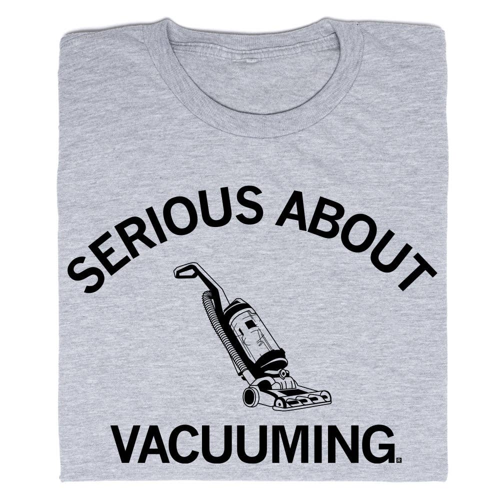 Serious About Vacuuming - Adult & Kids T-Shirts, Sweatshirts & Hoodies apparel design preview 1
