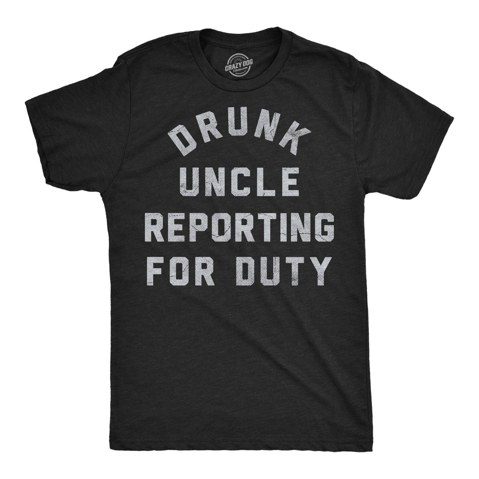 Drunk Uncle Reporting For Duty Men's - Adult & Kids T-Shirts, Sweatshirts & Hoodies apparel design preview 1