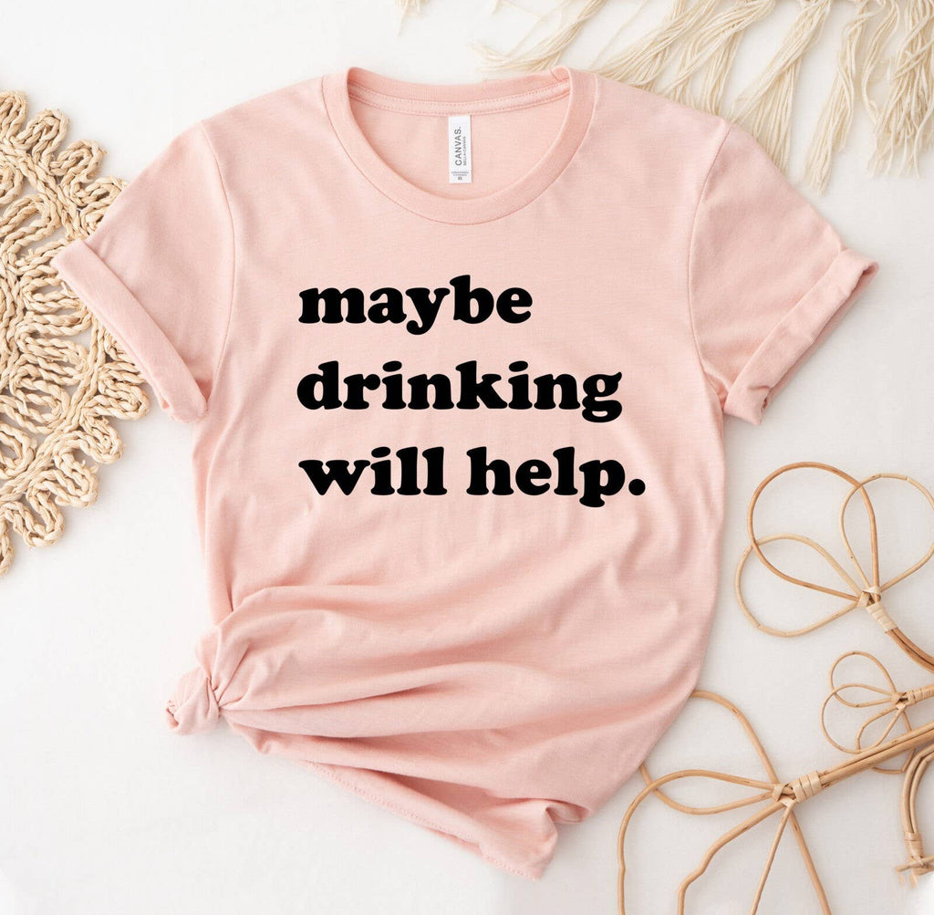 Maybe Drinking Will Help - Adult & Kids T-Shirts, Sweatshirts & Hoodies apparel design preview 1