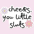 Cheers Retro Floral Funny Sticker Decal - Adult & Kids T-Shirts, Sweatshirts & Hoodies apparel design preview 1
