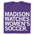 Madison Watches Women's Soccer - Adult & Kids T-Shirts, Sweatshirts & Hoodies apparel design preview 1