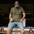 I'll Be in the Garage Men's Father's Day - Adult & Kids T-Shirts, Sweatshirts & Hoodies apparel design preview 1