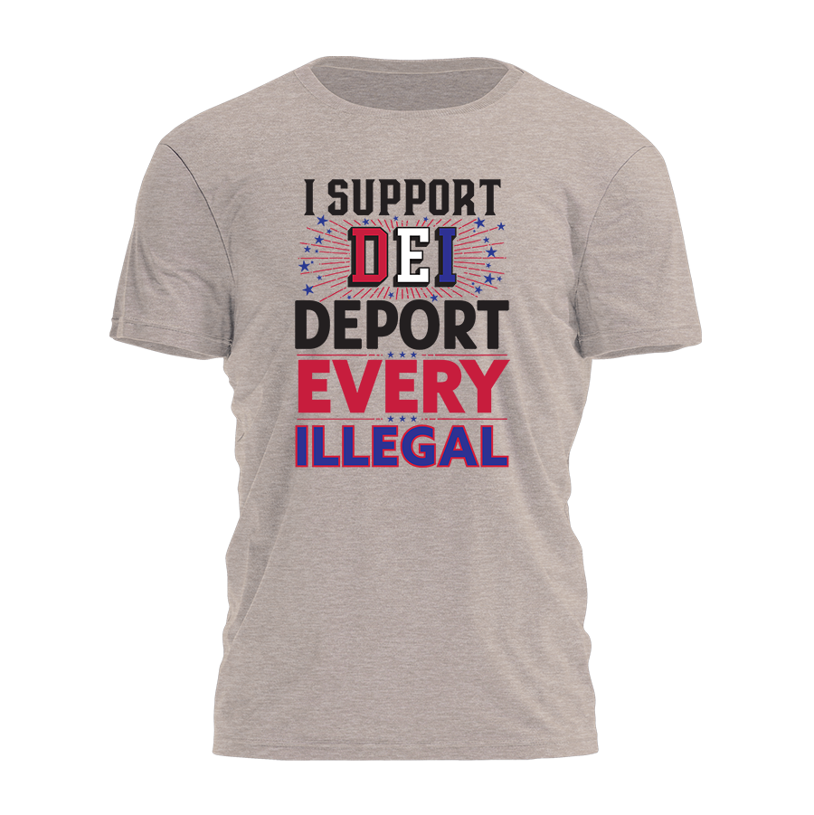 I Support Dei Deport Every Illegal 2405 - Adult & Kids T-Shirts, Sweatshirts & Hoodies apparel design preview 1