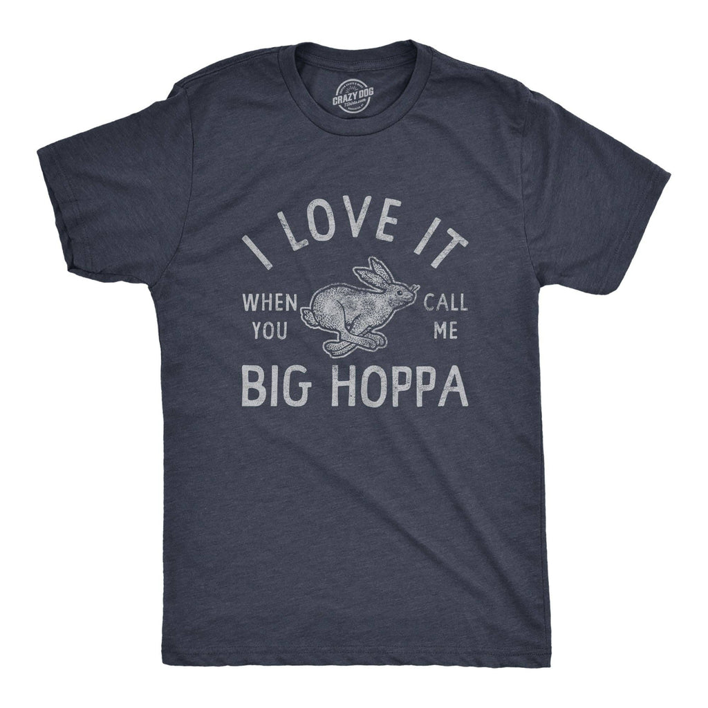 I Love It When You Call Me Big Hoppa Men's - Adult & Kids T-Shirts, Sweatshirts & Hoodies apparel design preview 1