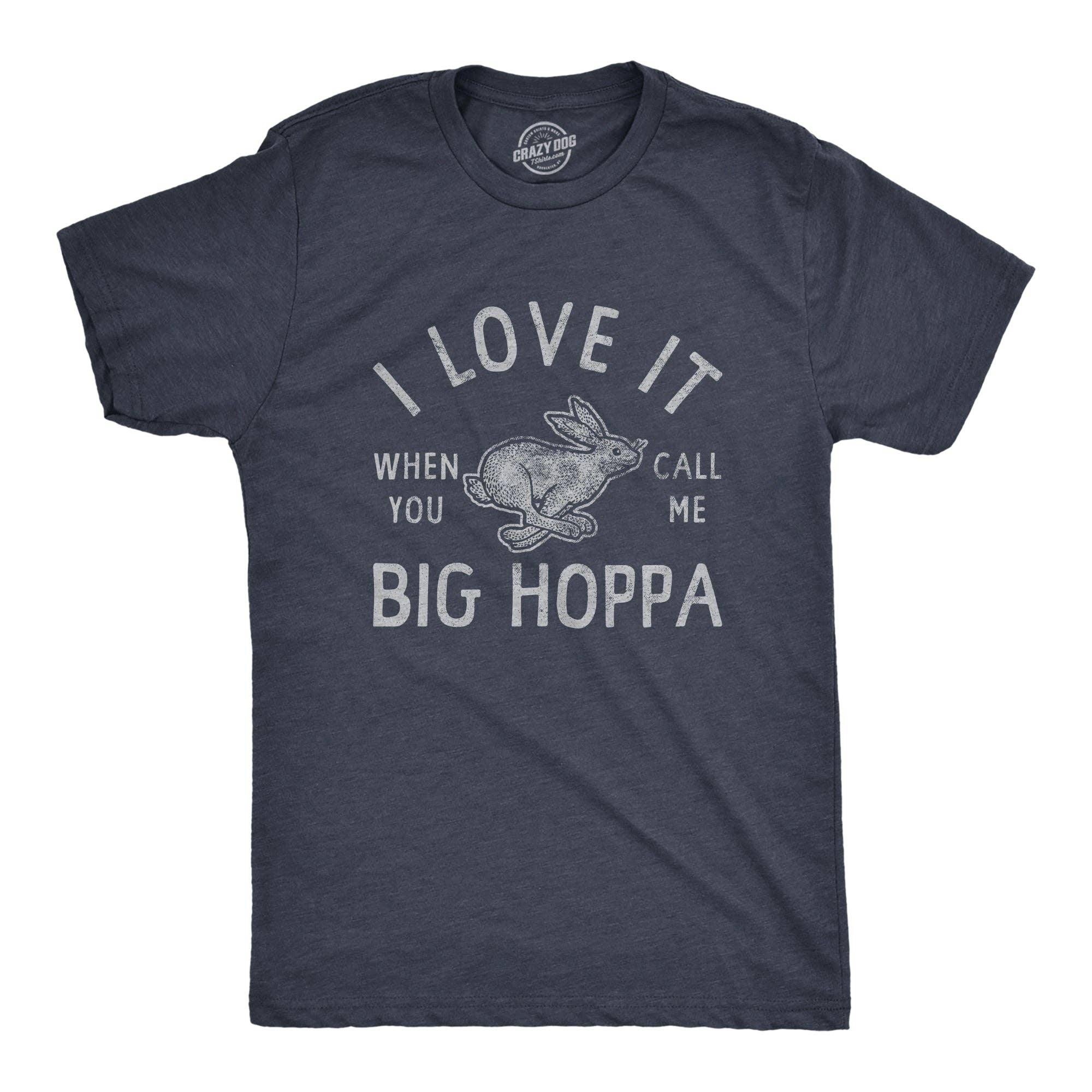 I Love It When You Call Me Big Hoppa Men's - Adult & Kids T-Shirts, Sweatshirts & Hoodies apparel design preview 1