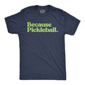 Because Pickleball Men's - Adult & Kids T-Shirts, Sweatshirts & Hoodies apparel design preview 1