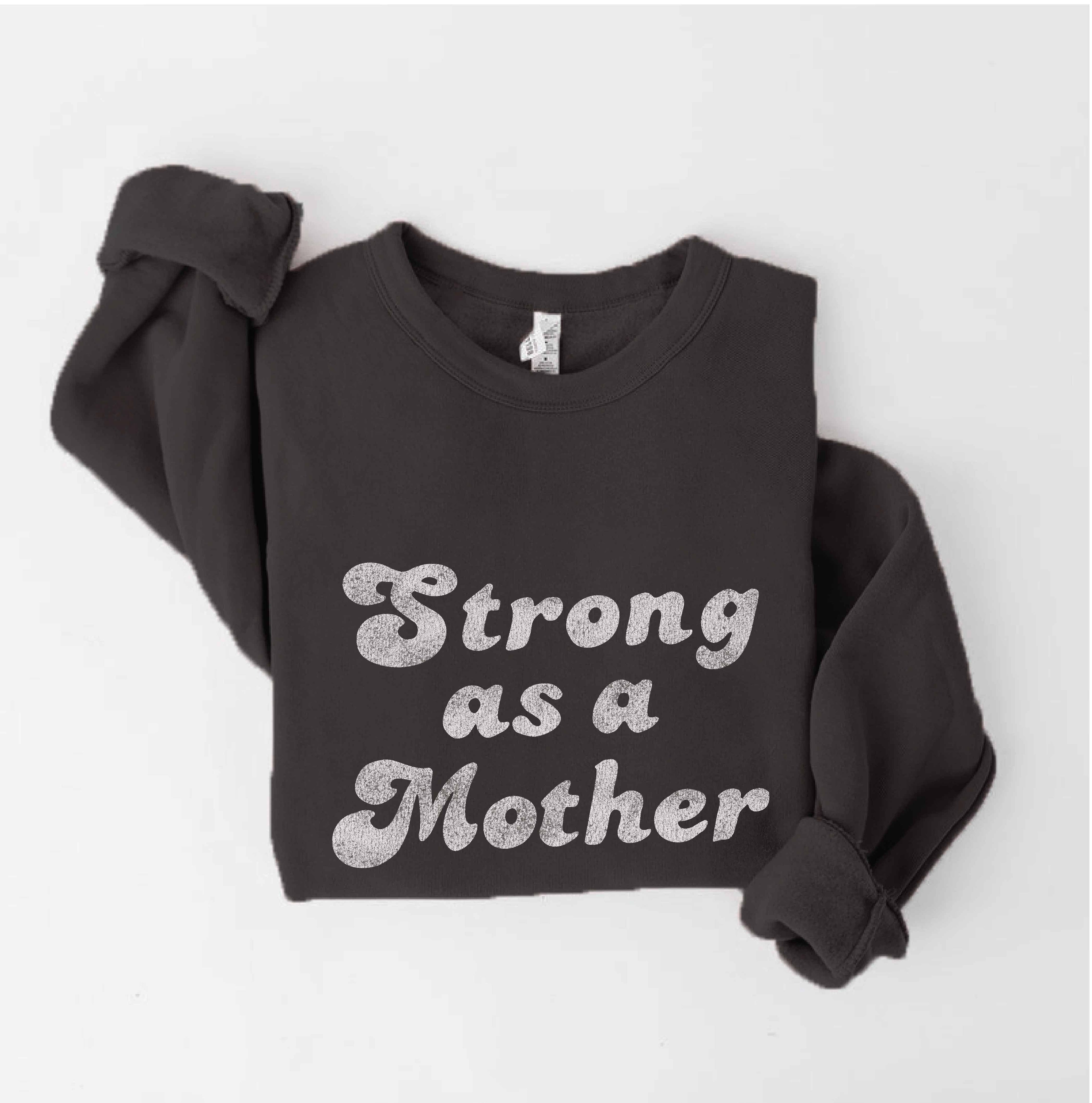 Strong As A Mother - Adult & Kids T-Shirts, Sweatshirts & Hoodies apparel design preview 1