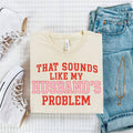 That Sounds Like My Husband's Problem - Adult & Kids T-Shirts, Sweatshirts & Hoodies apparel design preview 1