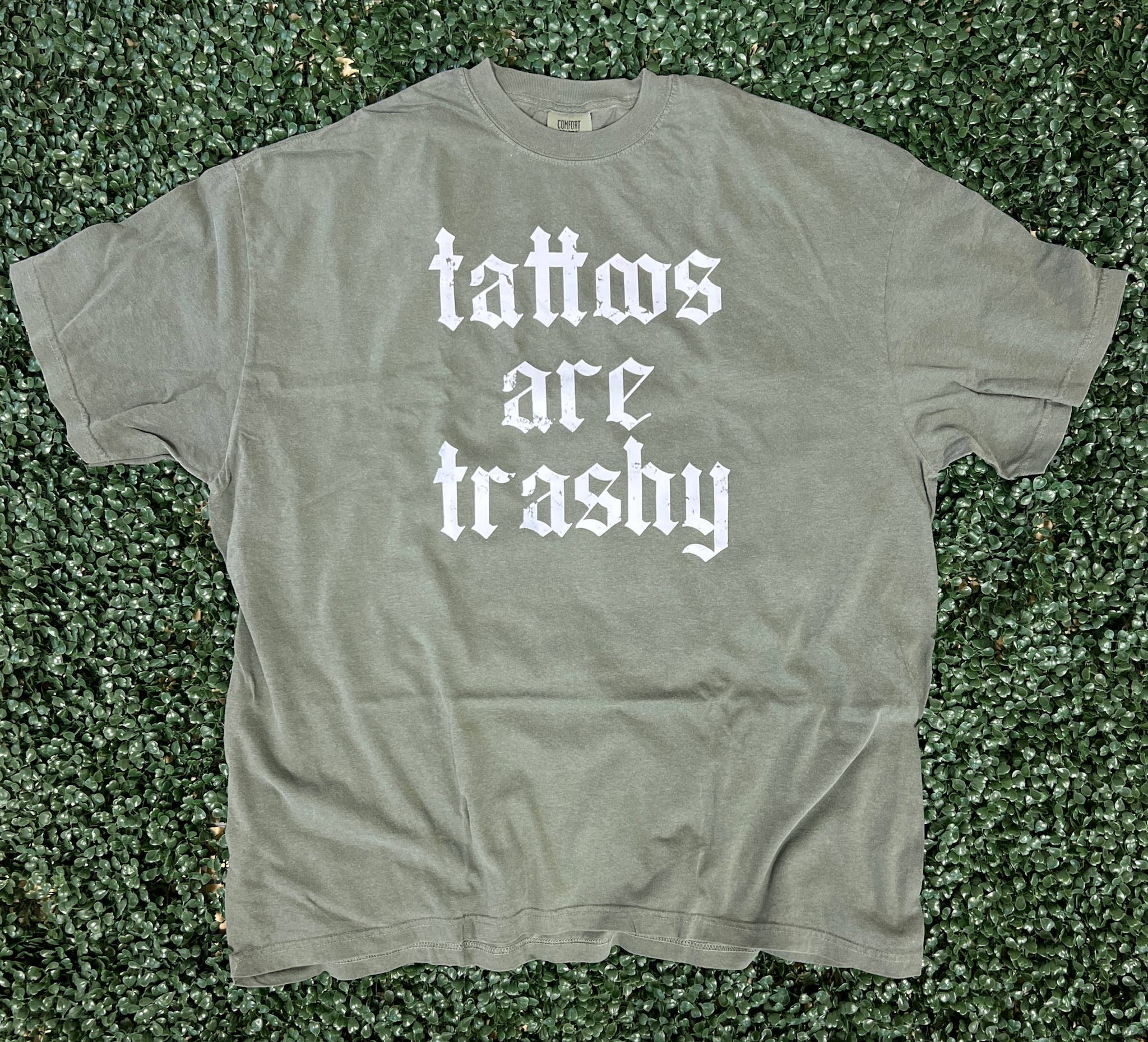Tattoos Are Trashy On Comfort Colors Hemp - Adult & Kids T-Shirts, Sweatshirts & Hoodies apparel design preview 1