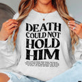 Death Could Not Hold Him Graphic - Adult & Kids T-Shirts, Sweatshirts & Hoodies apparel design preview 1