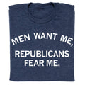 Men Want Me Republicans Fear - Adult & Kids T-Shirts, Sweatshirts & Hoodies apparel design preview 1