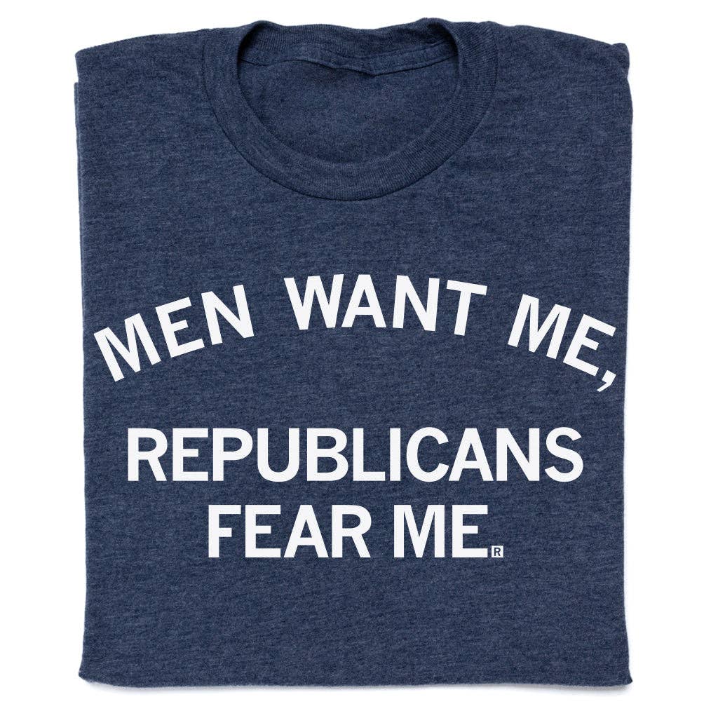 Men Want Me Republicans Fear - Adult & Kids T-Shirts, Sweatshirts & Hoodies apparel design preview 1