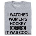 I Watched Women's Hockey Before It Was Cool - Adult & Kids T-Shirts, Sweatshirts & Hoodies apparel design preview 1