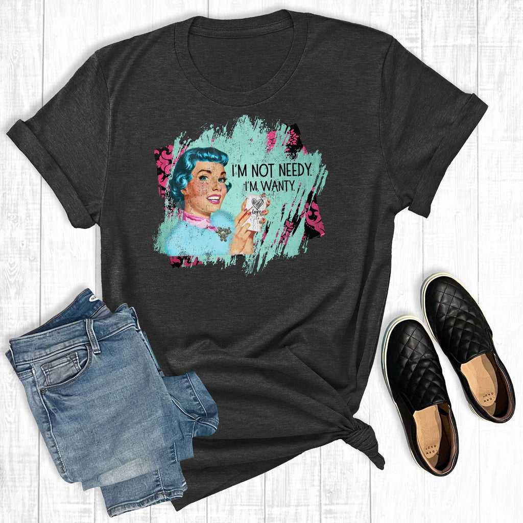 I'm Not Needy Wanty Vintage - Adult & Kids T-Shirts, Sweatshirts & Hoodies apparel design preview 1