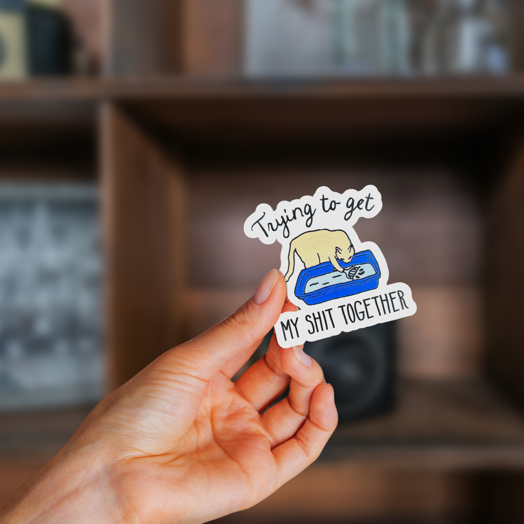 Trying To Get My Shit Together Sticker - Adult & Kids T-Shirts, Sweatshirts & Hoodies apparel design preview 1