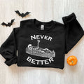 Never Better Skeleton Halloween H2 - Adult & Kids T-Shirts, Sweatshirts & Hoodies apparel design preview 1