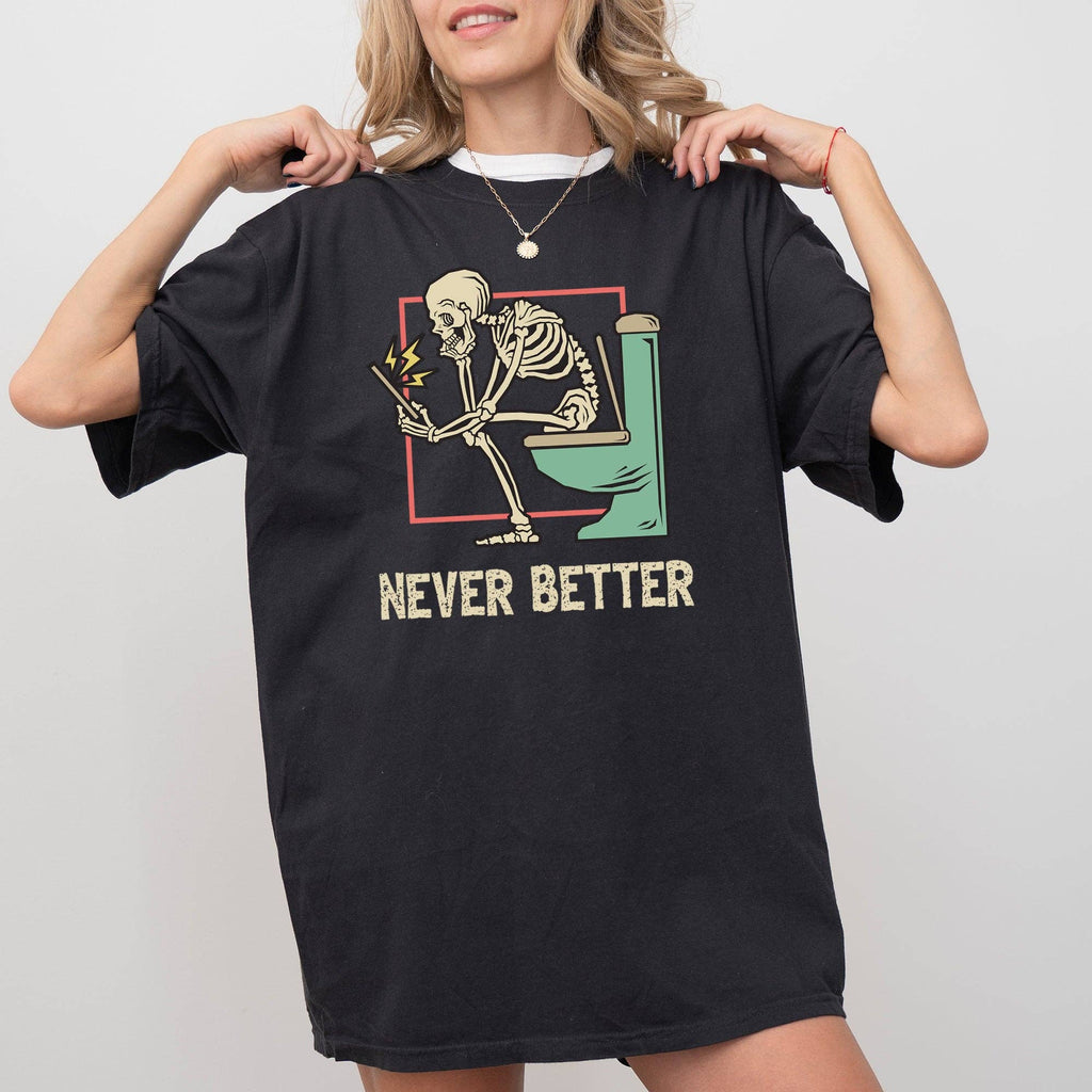 Never Better, Skeleton, Bathroom, Funny, Halloween - Adult & Kids T-Shirts, Sweatshirts & Hoodies apparel design preview 1