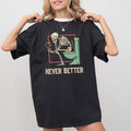 Never Better, Skeleton, Bathroom, Funny, Halloween - Adult & Kids T-Shirts, Sweatshirts & Hoodies apparel design preview 1