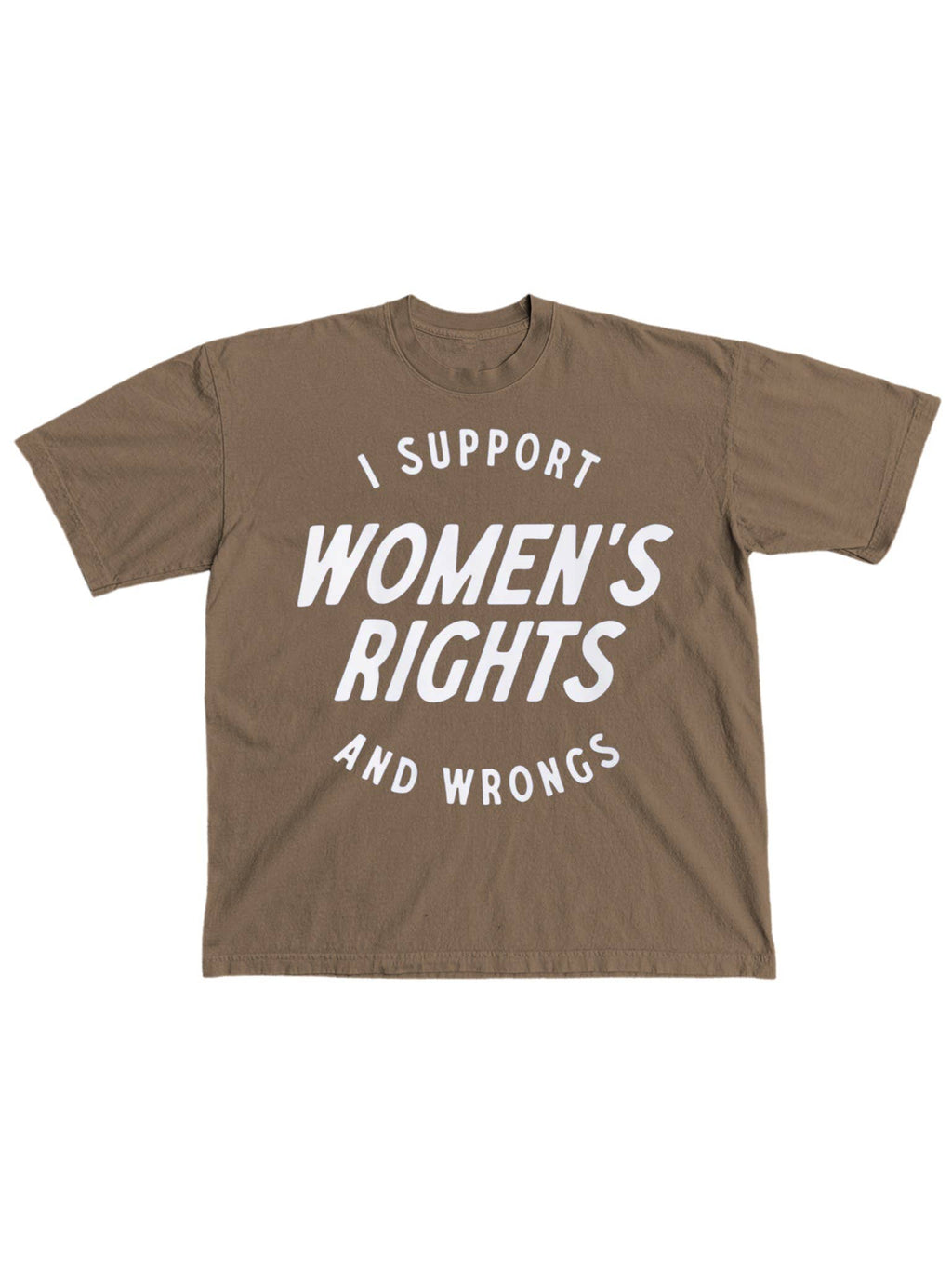 I Support Women'S Rights Wrongs Graphic Espresso - Adult & Kids T-Shirts, Sweatshirts & Hoodies apparel design preview 1