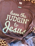 Leave the Judgin' To Jesus - Adult & Kids T-Shirts, Sweatshirts & Hoodies apparel design preview 1