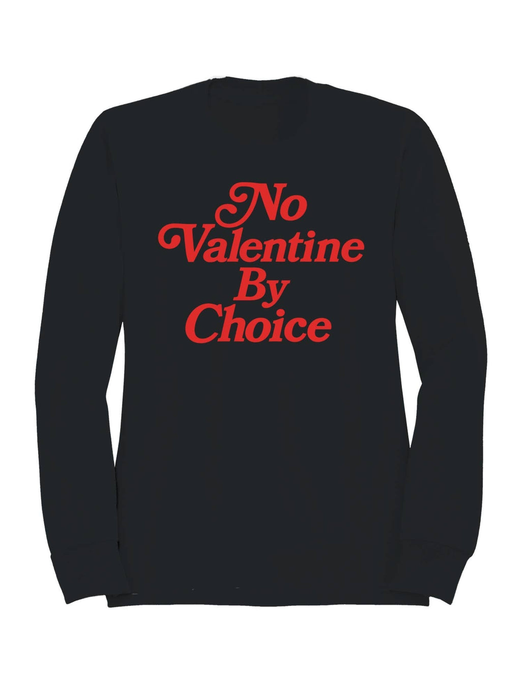 No Valentine By Choice Statement Men's - Adult & Kids T-Shirts, Sweatshirts & Hoodies apparel design preview 1