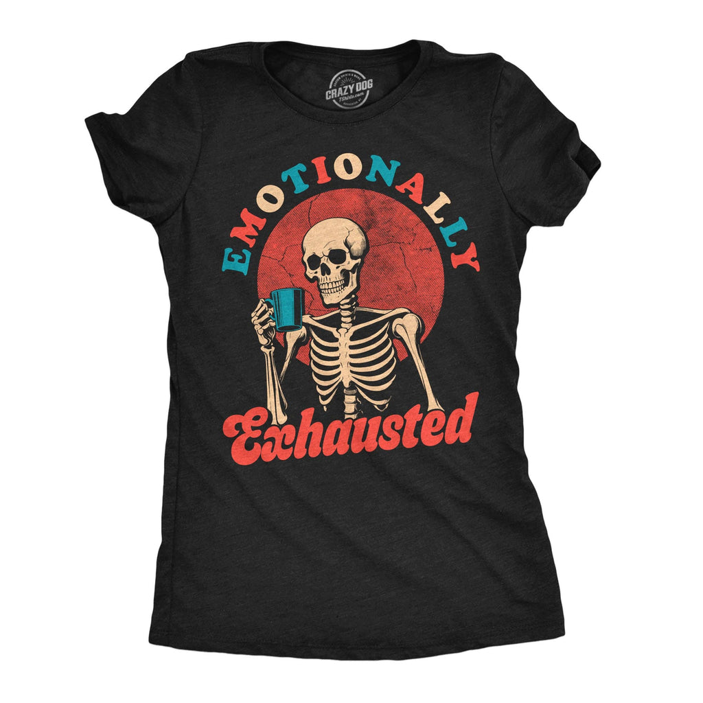 Emotionally Exhausted Women's - Adult & Kids T-Shirts, Sweatshirts & Hoodies apparel design preview 1