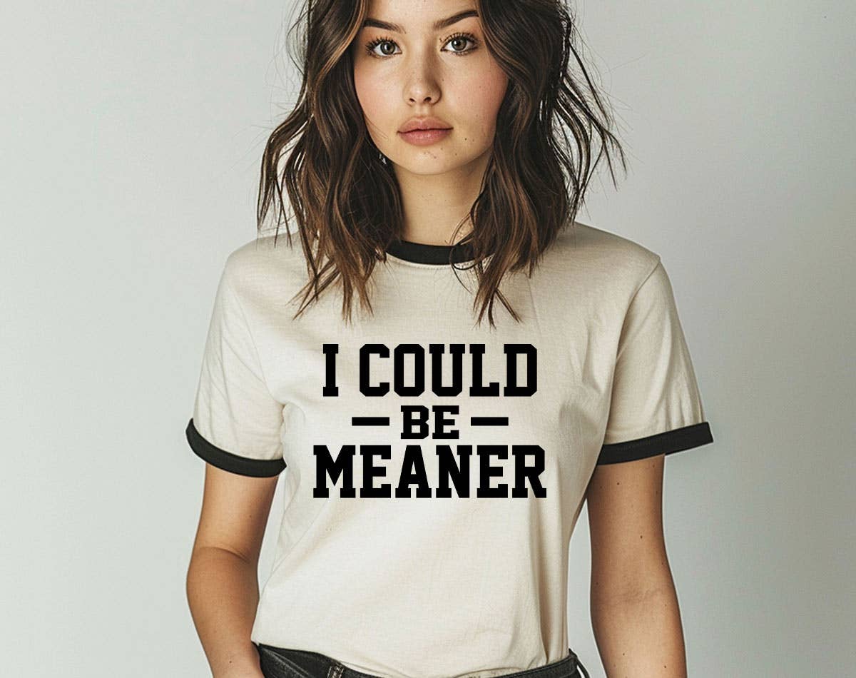 I Could Be Meaner Funny Sarcastic Office Ringer - Adult & Kids T-Shirts, Sweatshirts & Hoodies apparel design preview 1