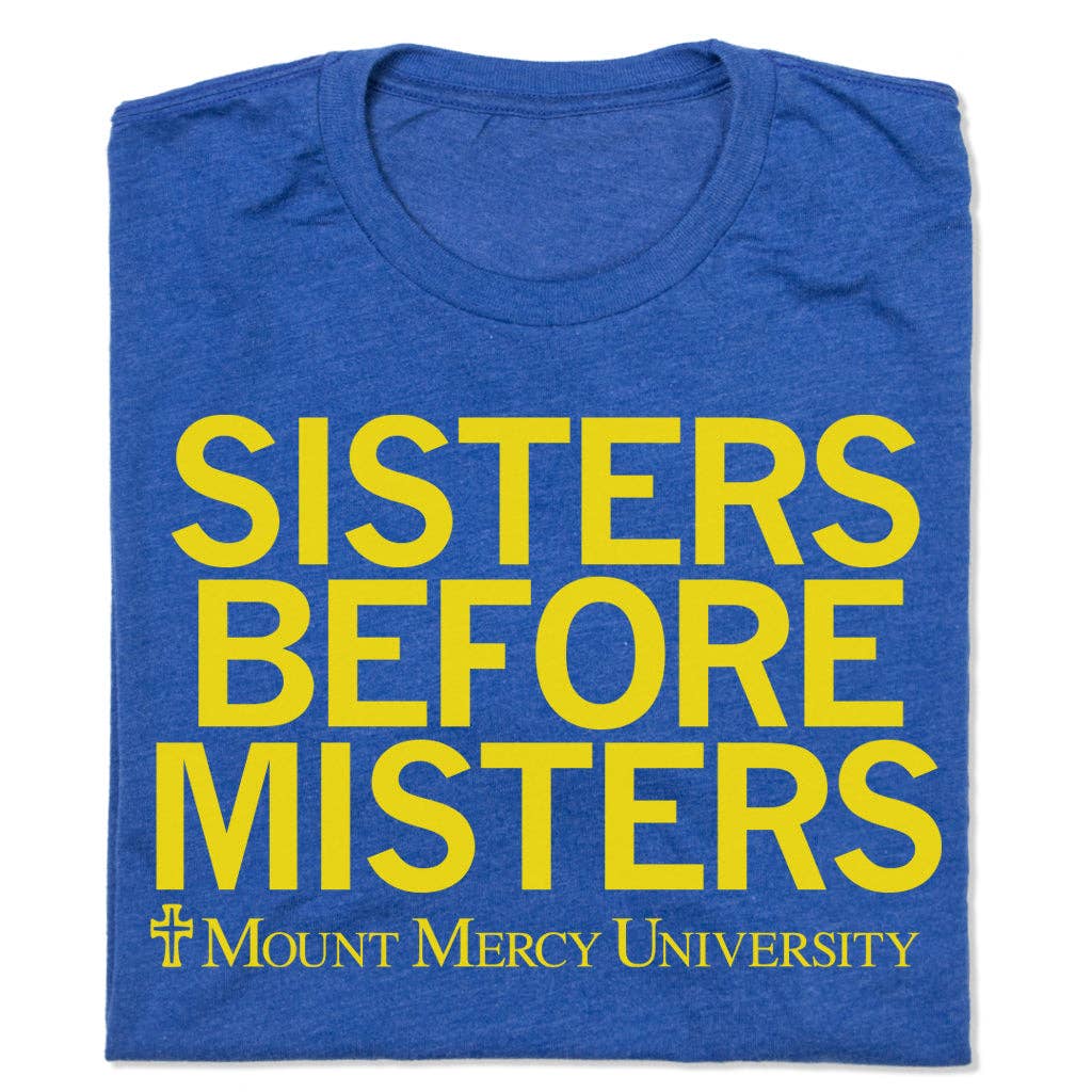 Mount Mercy: Sisters Before Misters - Adult & Kids T-Shirts, Sweatshirts & Hoodies apparel design preview 1