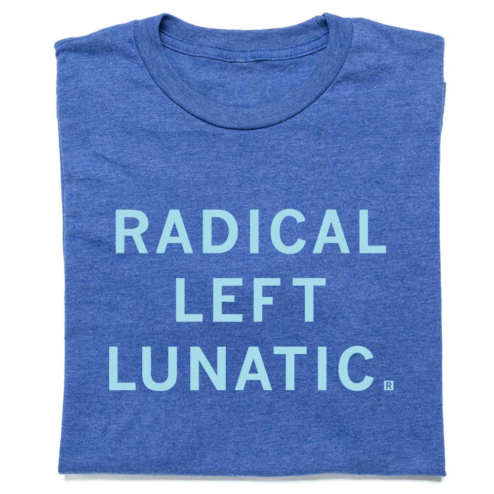 Radical Left Lunatic - Adult & Kids T-Shirts, Sweatshirts & Hoodies apparel design preview 1