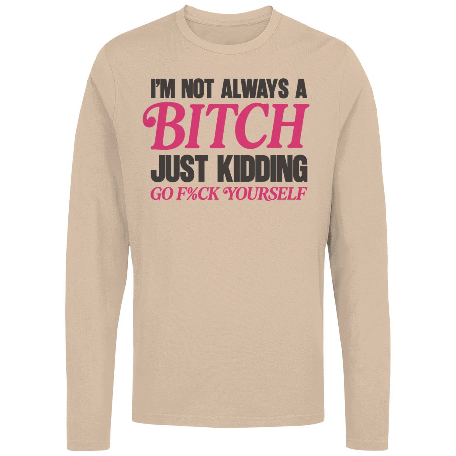 Not A Bitch Sarcastic Humor Women's - Adult & Kids T-Shirts, Sweatshirts & Hoodies apparel design preview 1
