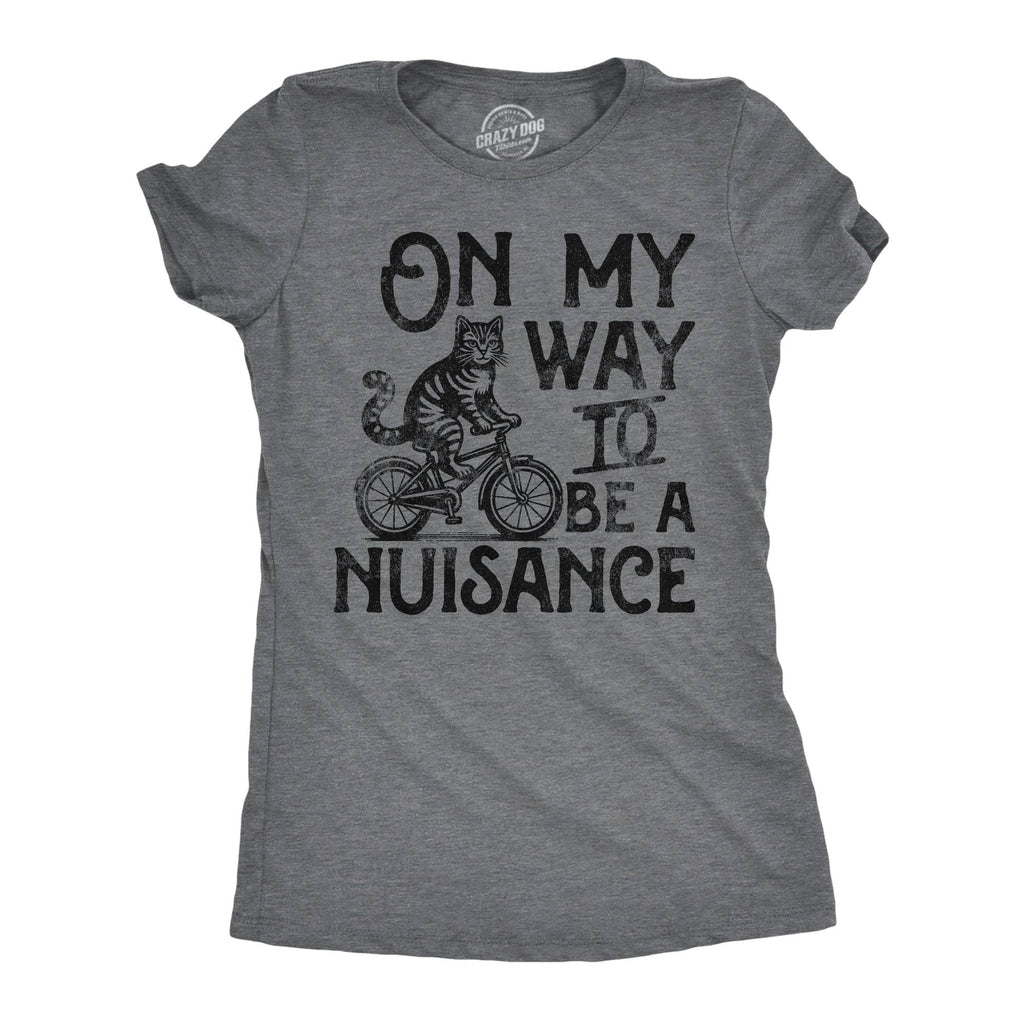 On My Way To Be A Nuisance Women's - Adult & Kids T-Shirts, Sweatshirts & Hoodies apparel design preview 1