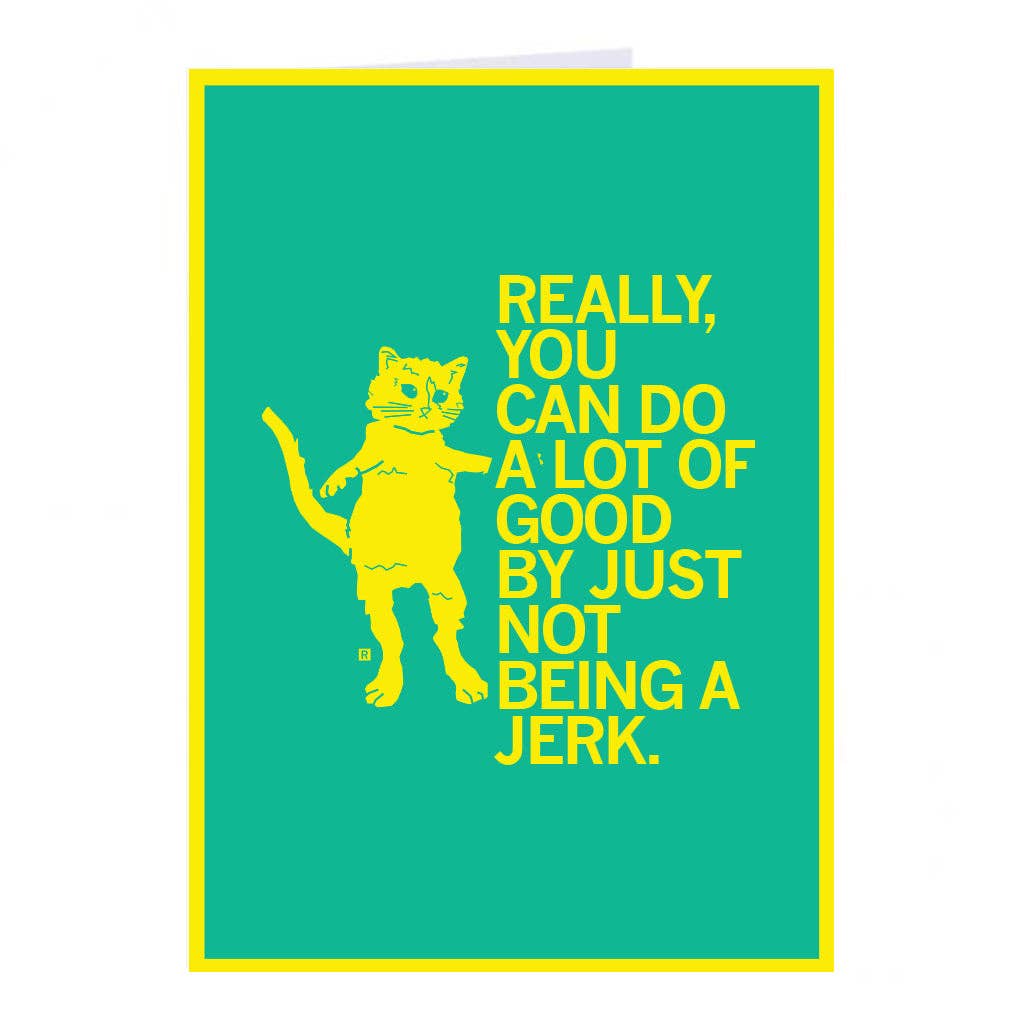 Not Being A Jerk Greeting Card - Adult & Kids T-Shirts, Sweatshirts & Hoodies apparel design preview 1