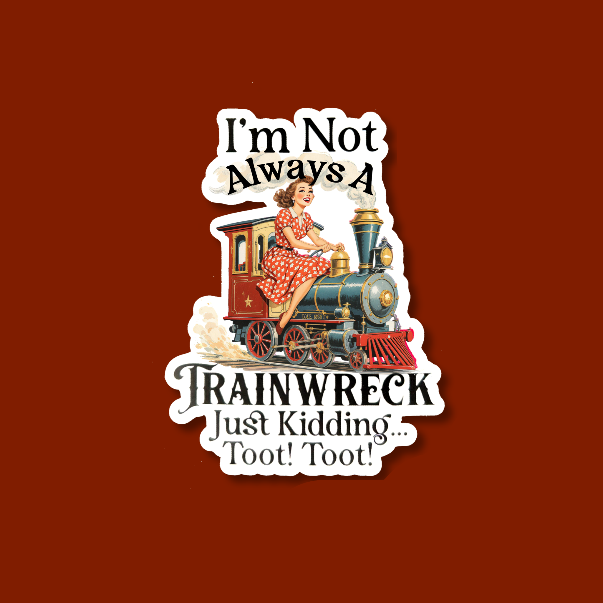 I'm Not Always A Trainwreck Sticker - Adult & Kids T-Shirts, Sweatshirts & Hoodies apparel design preview 1