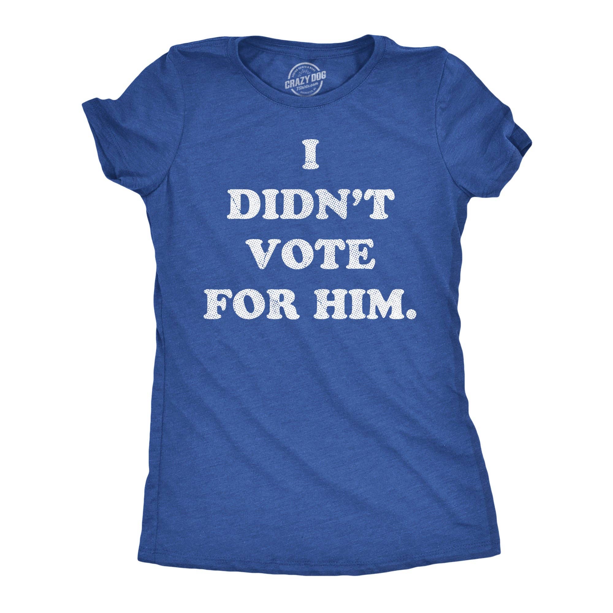 I Didnt Vote For Him Women's - Adult & Kids T-Shirts, Sweatshirts & Hoodies apparel design preview 1